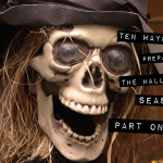 Top Ten Ways to Prepare for Halloween Season (Part One)