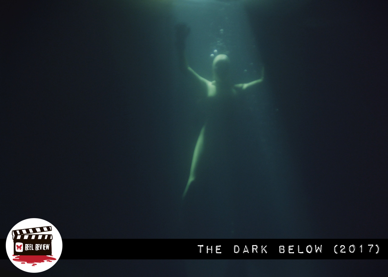 Reel Review: The Dark Below (2017)