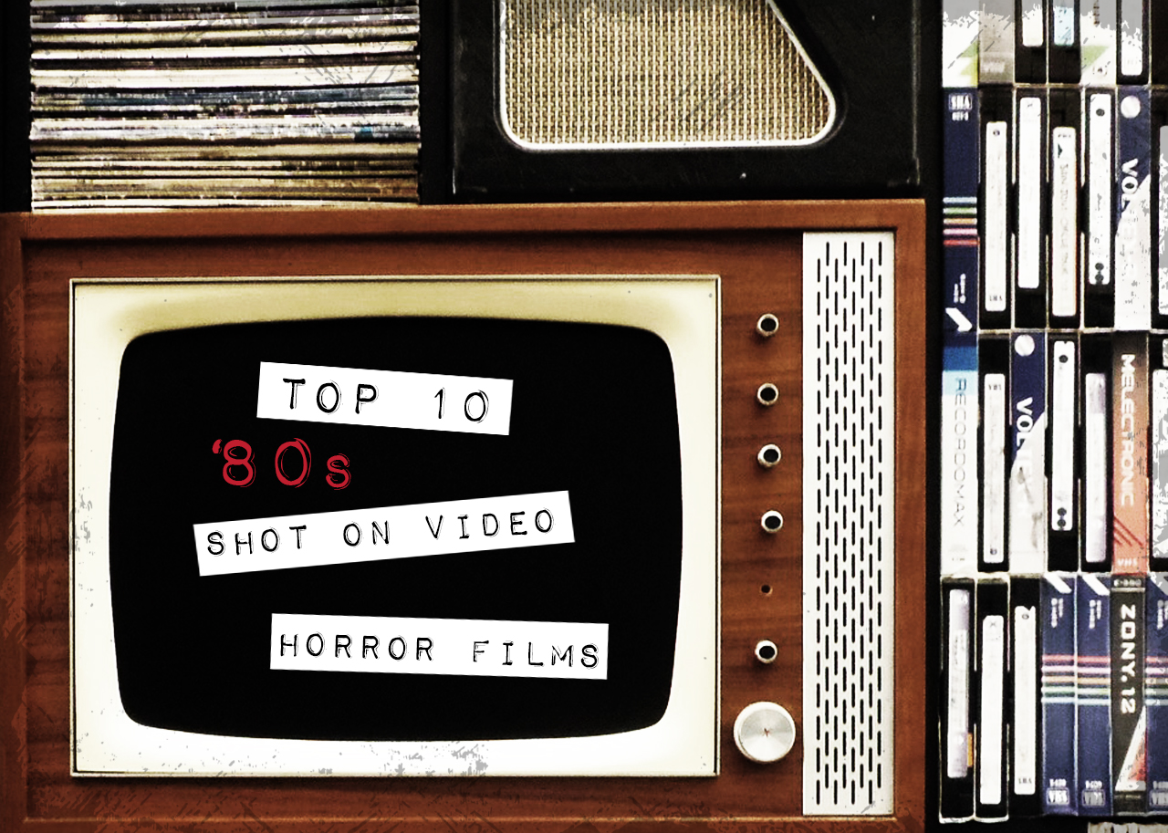 Top Ten Shot on Video Horror Films