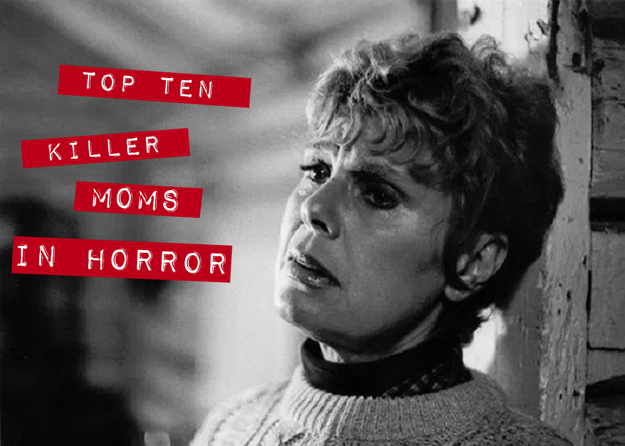 To Honor Thy Killer Mother: Top Ten Horror Moms