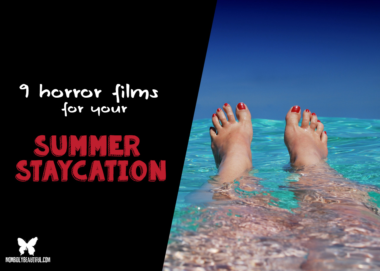 9 Horror Movies For Your Summer Staycation