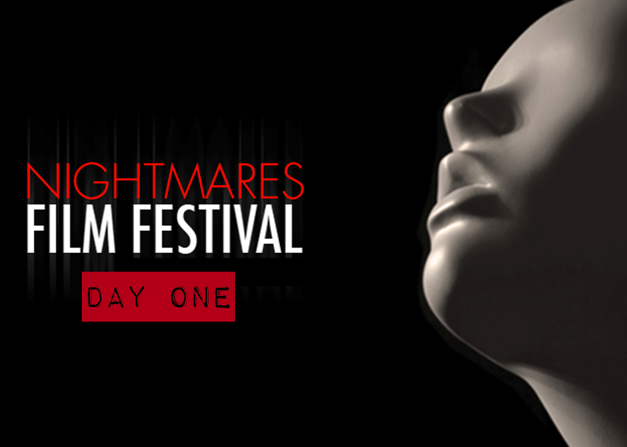 Nightmares Film Festival 2017: Day One Recap