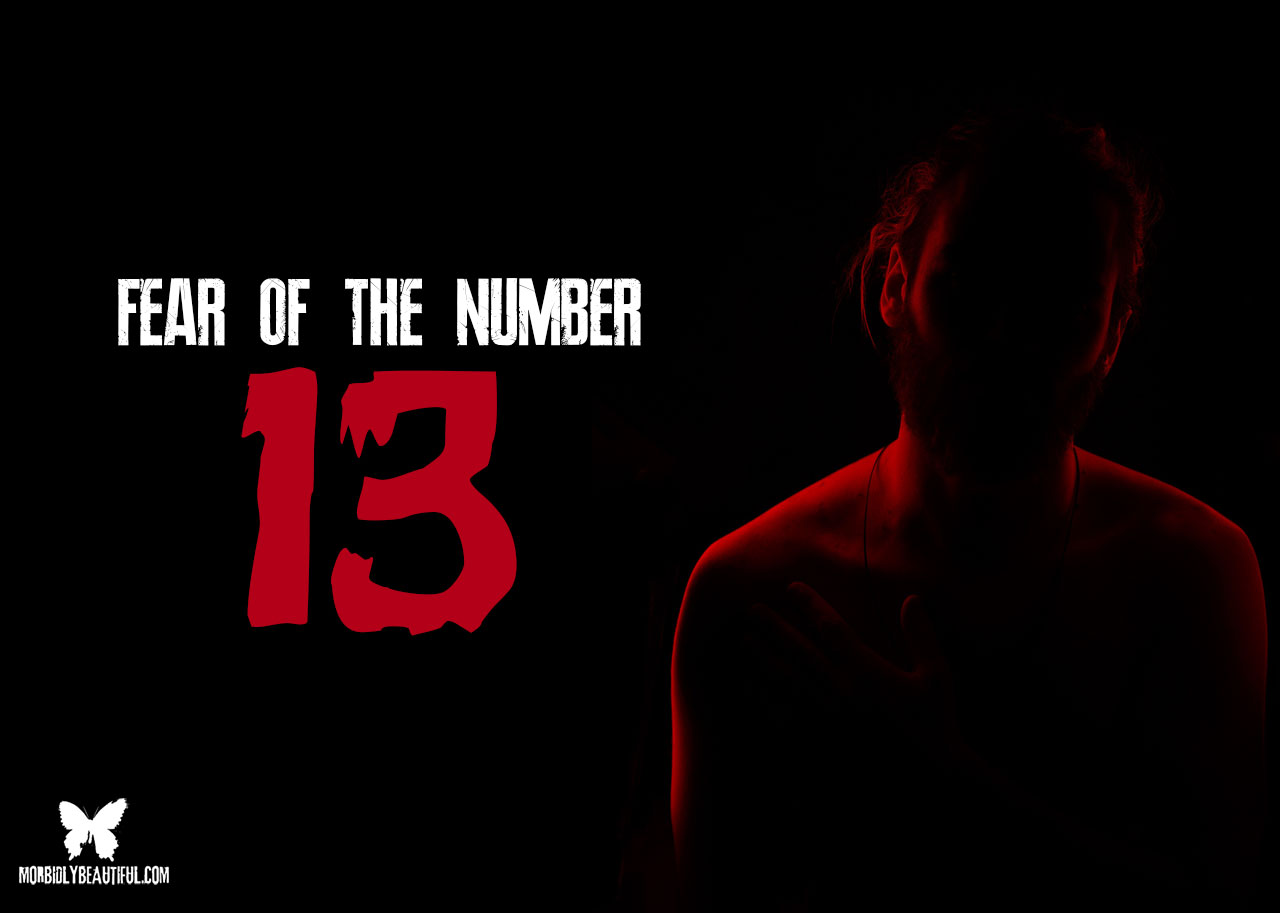 A Most Horrifying Number: Fear of the Number 13 - Morbidly Beautiful
