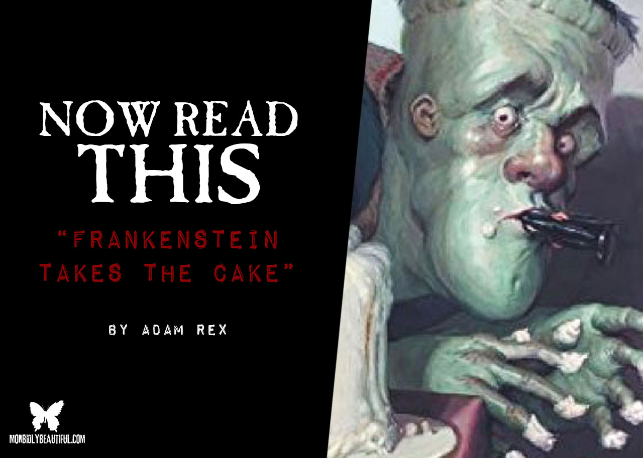 Now Read This: Frankenstein Takes the Cake