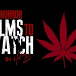 High on Horror: 15 Great Flicks to Watch on 4/20