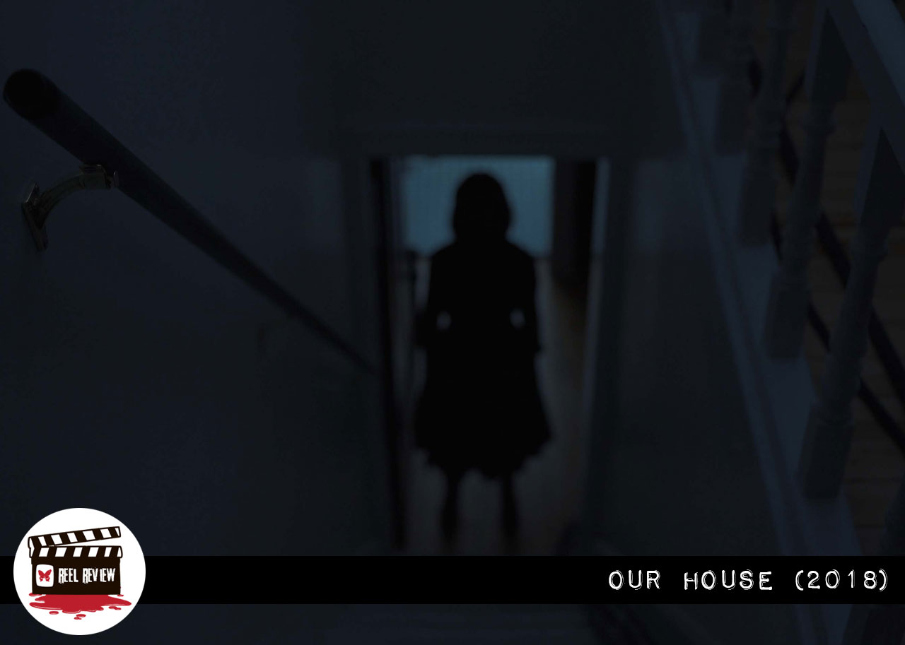 Reel Review: Our House (2018)