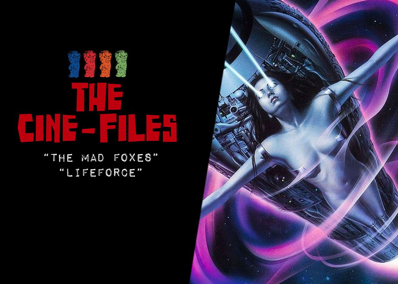 Cine-Files: "The Mad Foxes", "Lifeforce"