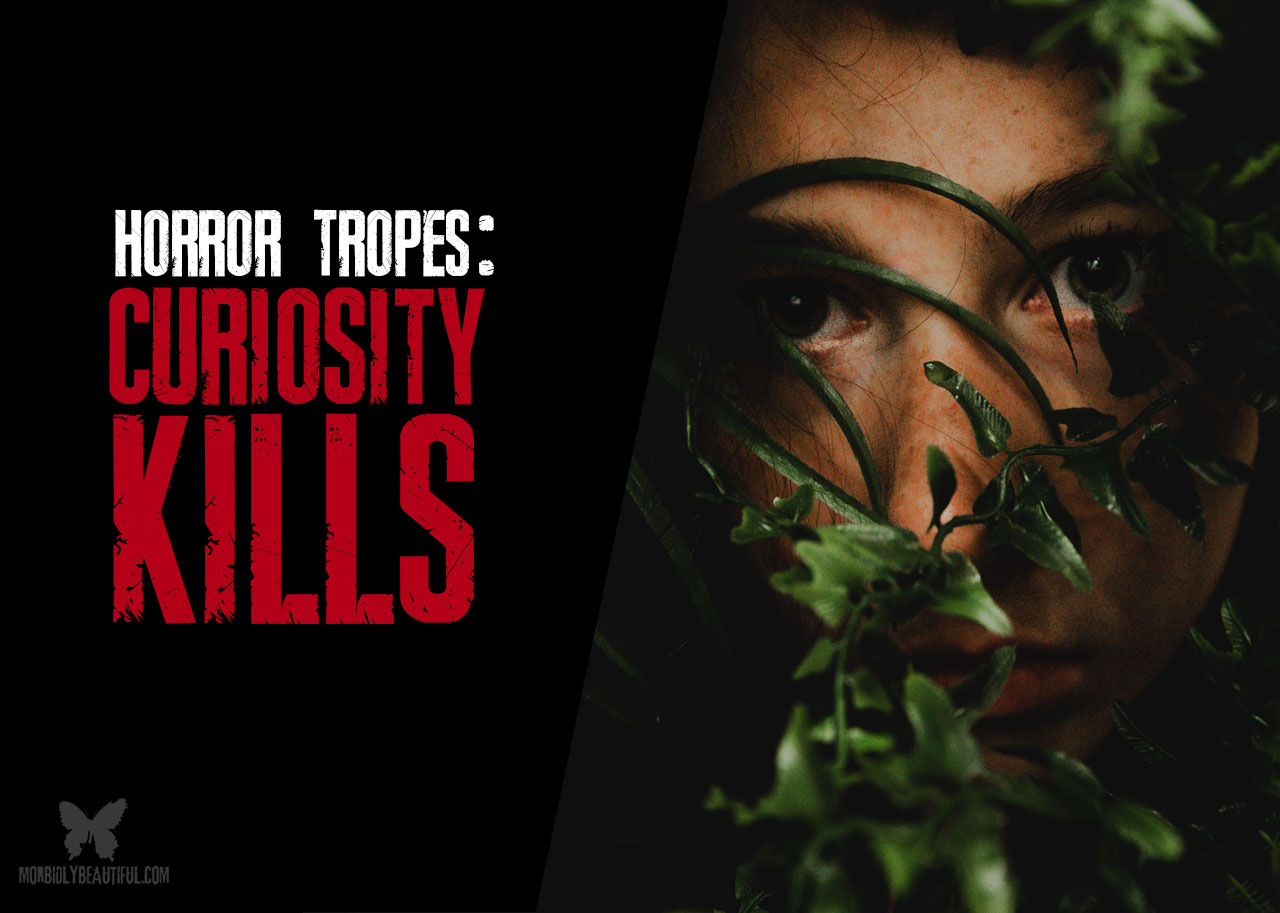 Defending Horror Tropes: Curiosity Kills