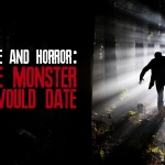 Love and Horror: The Monster I'd Date
