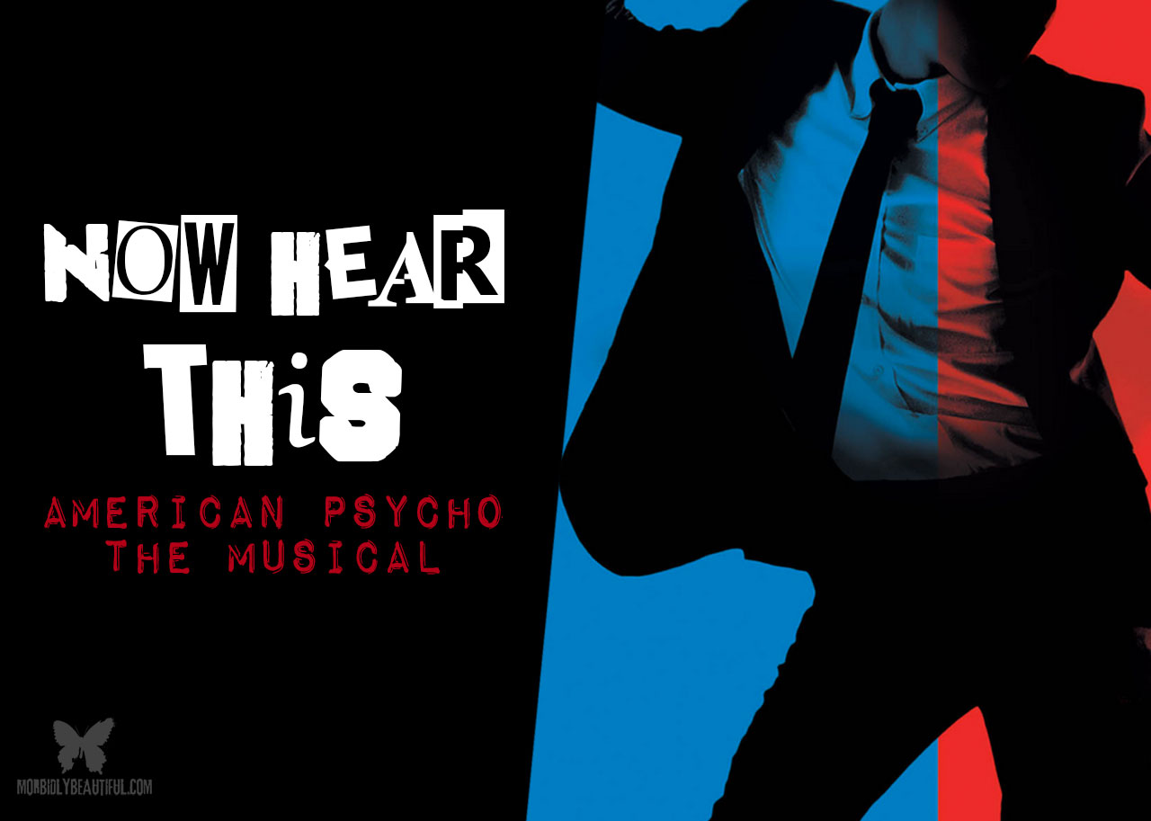 Now Hear This: American Psycho: The Musical