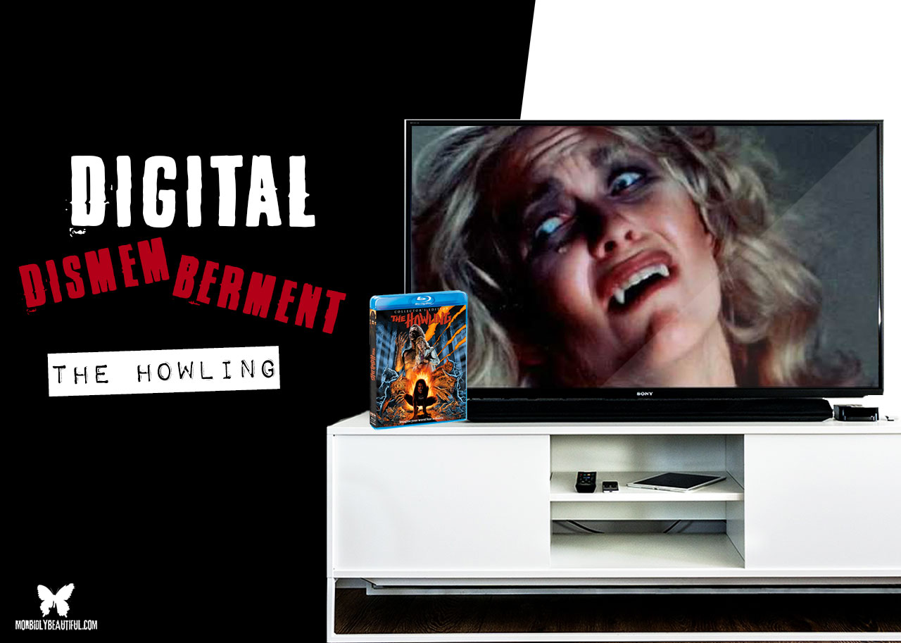 Digital Dismemberment: The Howling