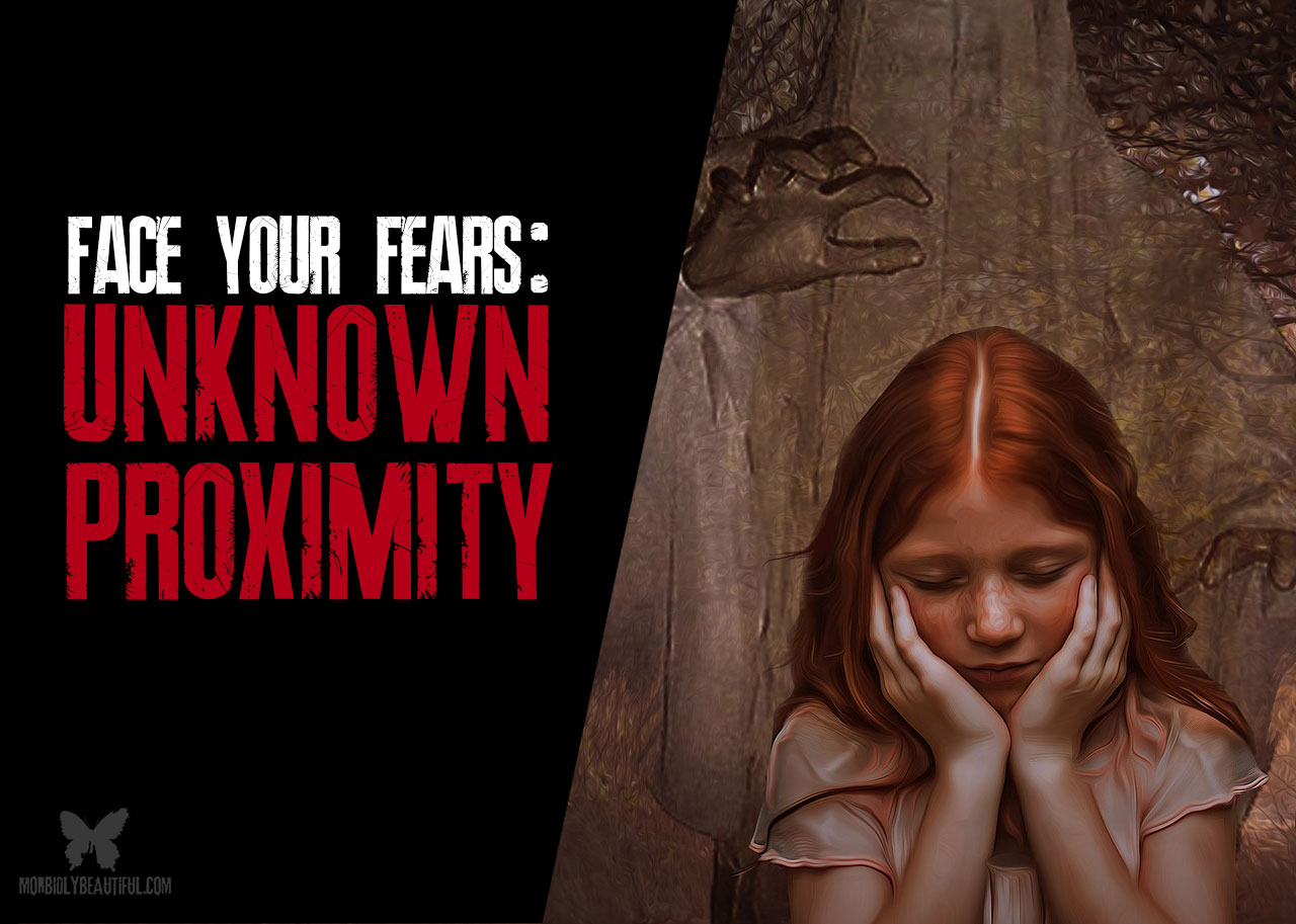 Face Your Fears: Unknown Proximity