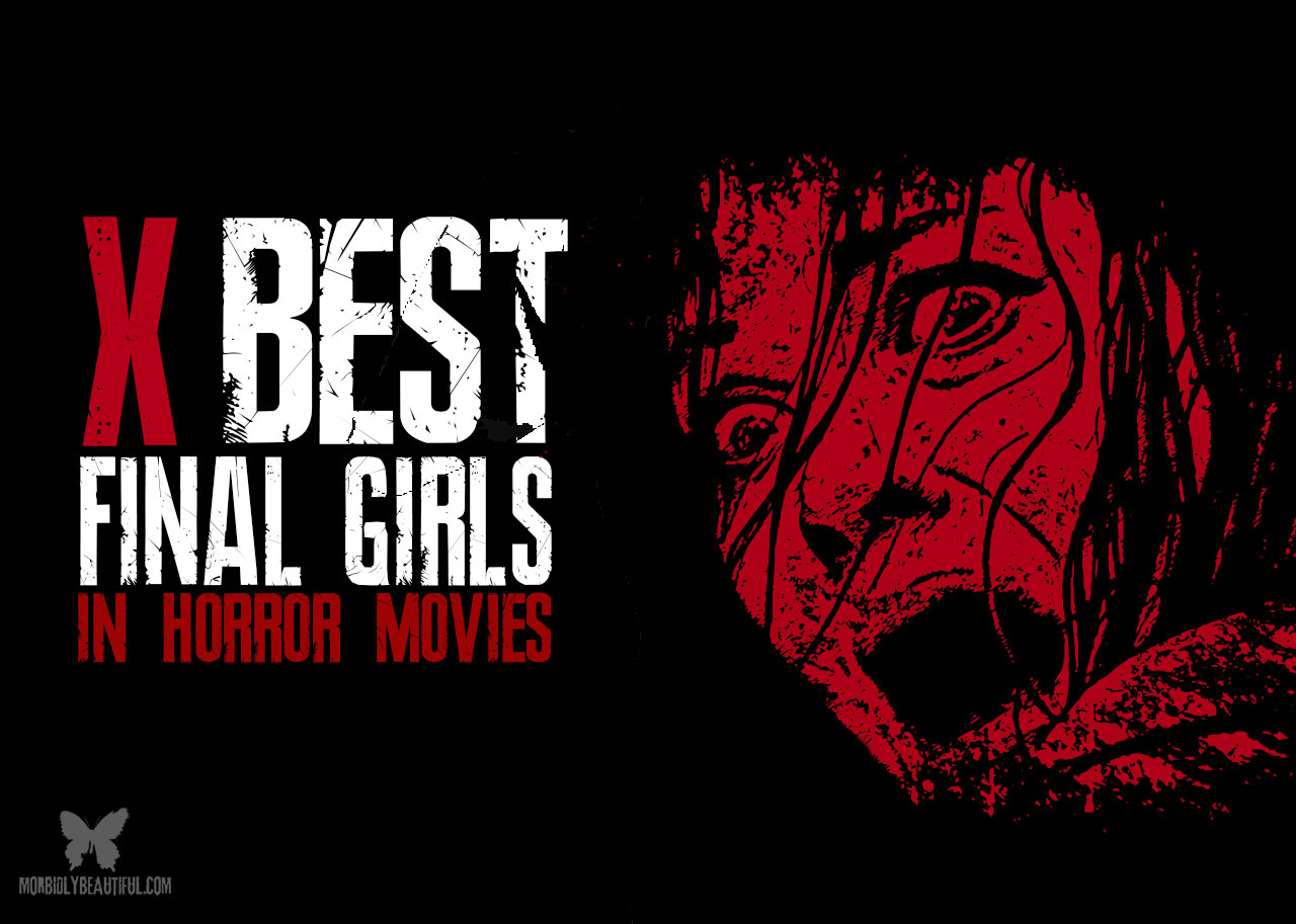 Top Ten Iconic and Unsung Final Girls in Horror