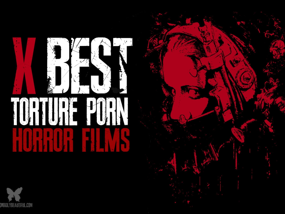 1200px x 900px - Top Ten Torture Porn Horror Films - Morbidly Beautiful