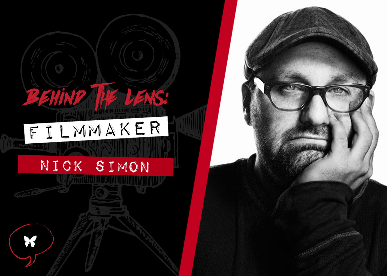 Behind the Lens: Interview With Director Nick Simon