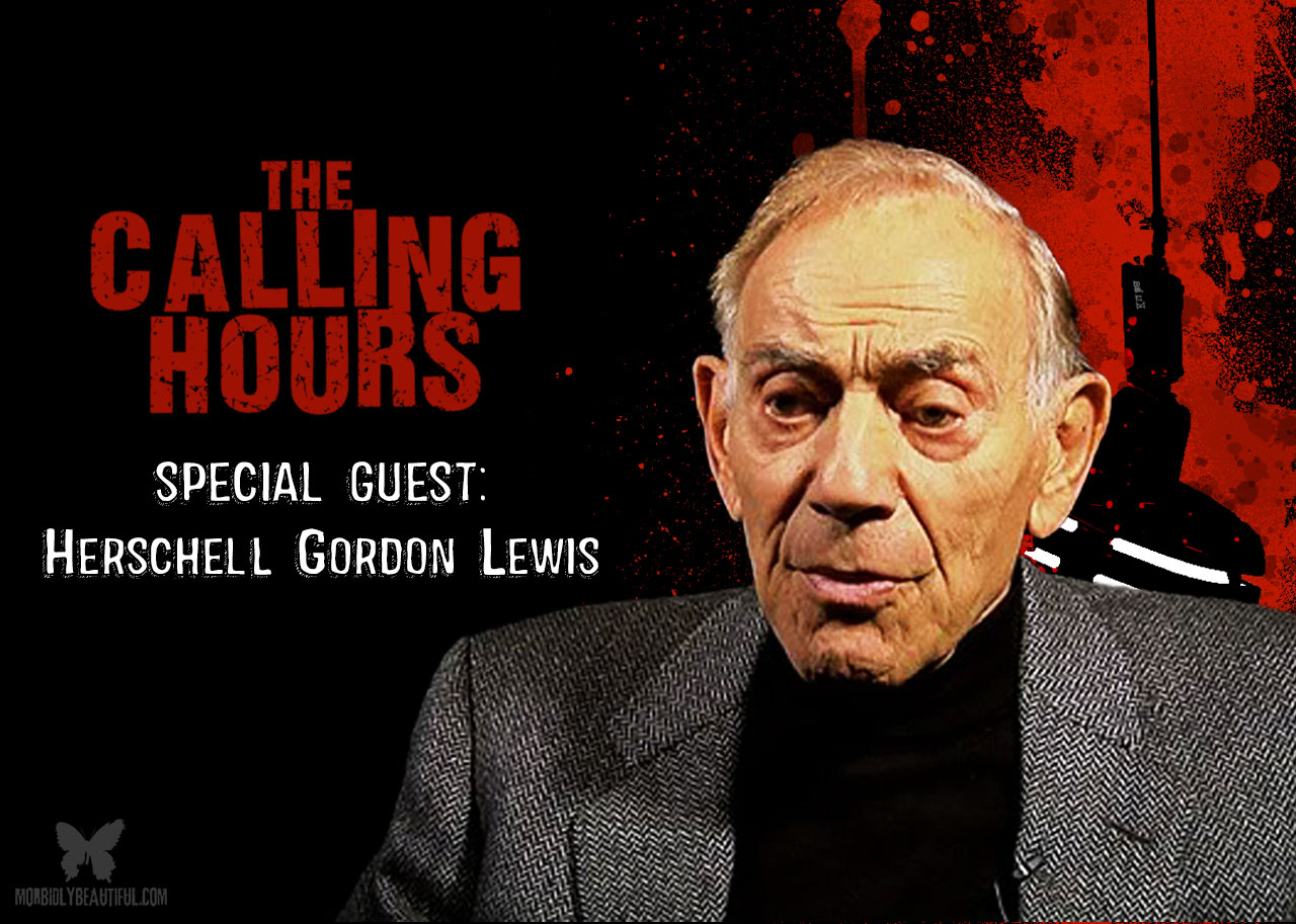 The Calling Hours 2.43: Herschell Gordon Lewis
