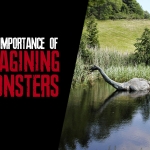 The Importance of Imagining Monsters