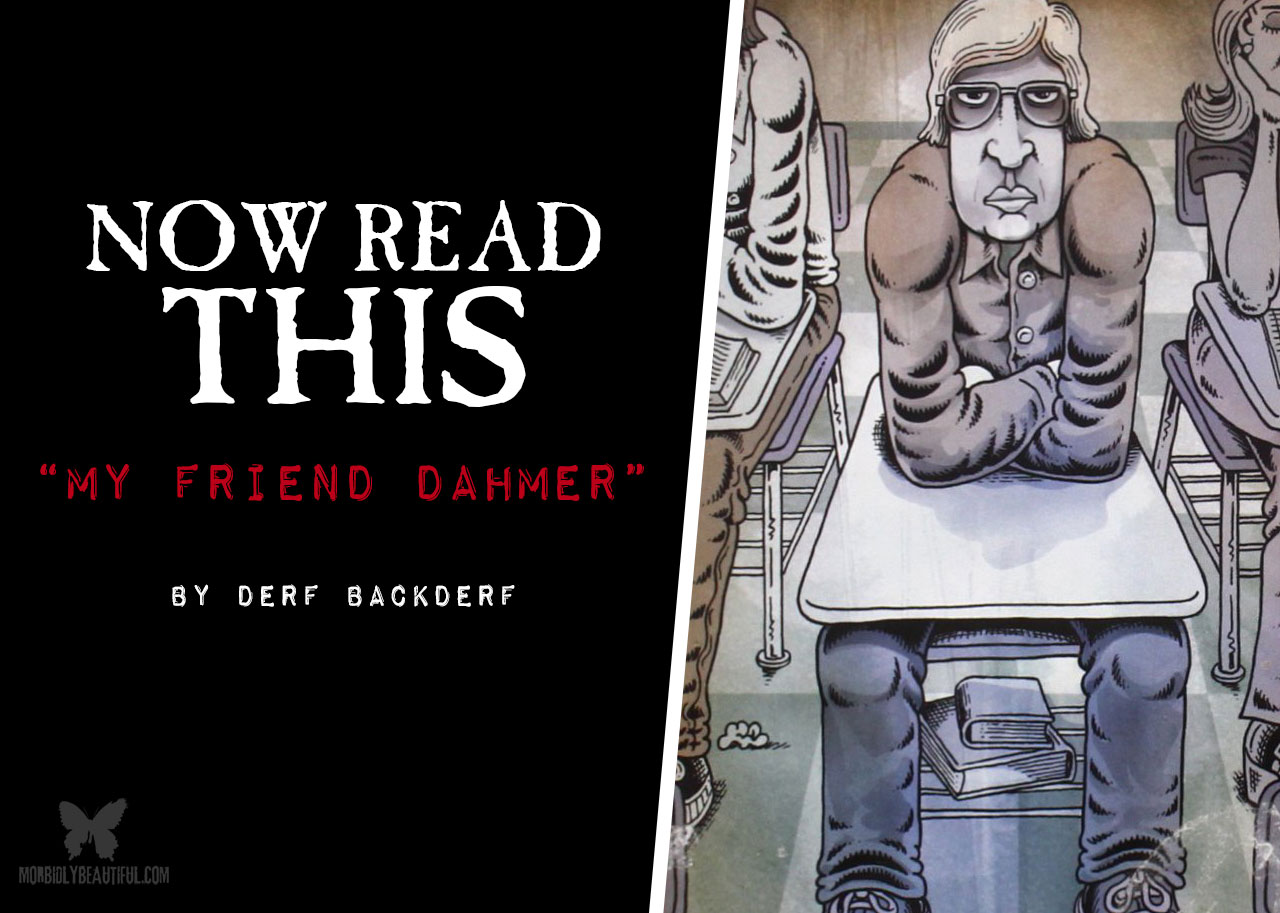 Now Read This: My Friend Dahmer