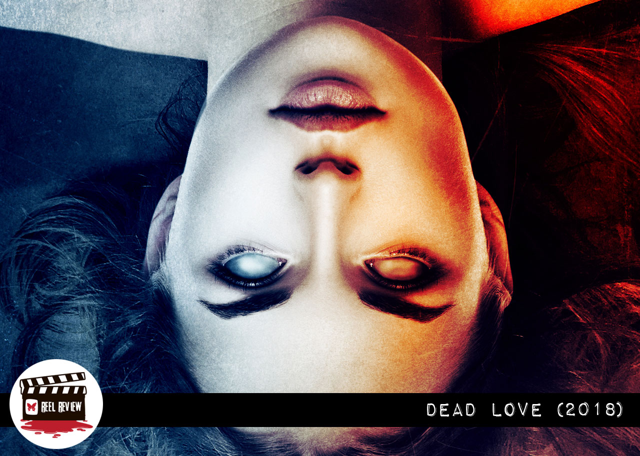 Reel Review: Dead Love (2018)
