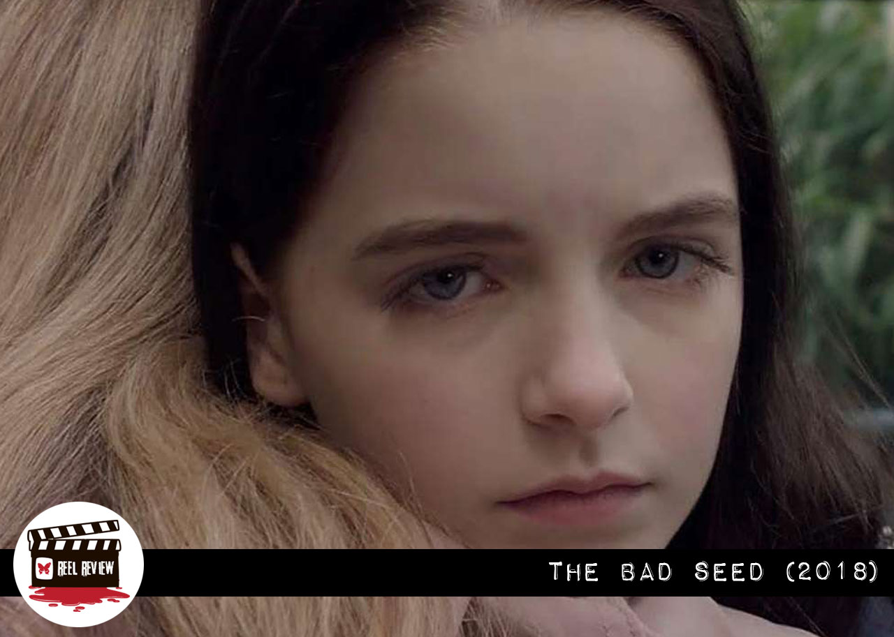 Reel Review: The Bad Seed (2018)