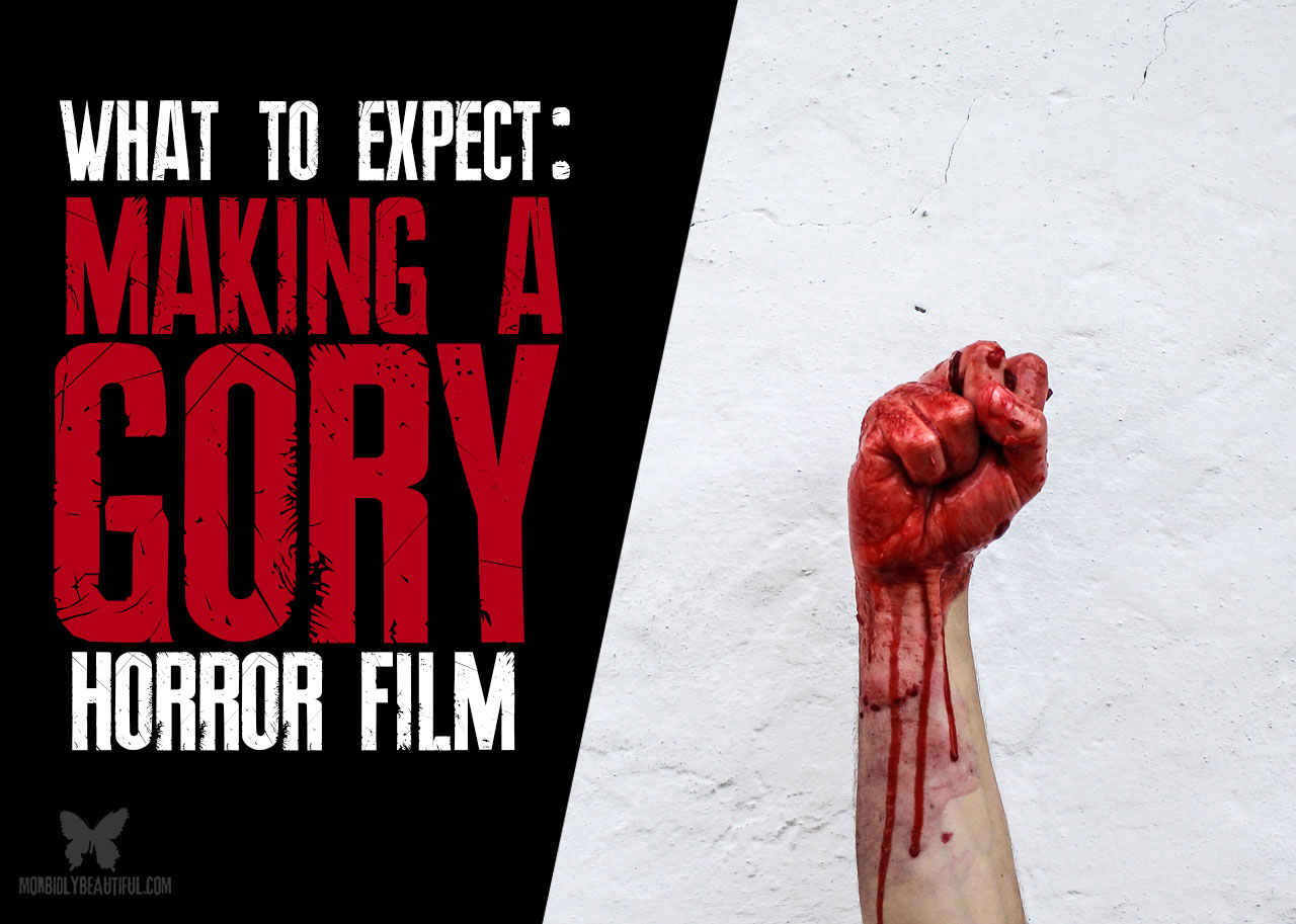 Gory Horror Filmmaking: 10 Things to Expect