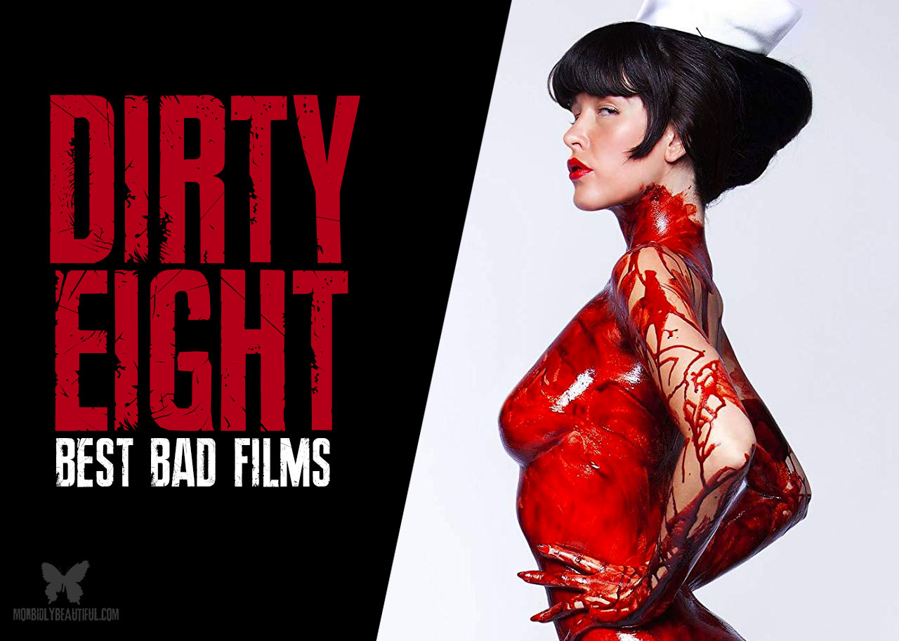 My Dirty Eight: Bad Films Too Good Not to Love