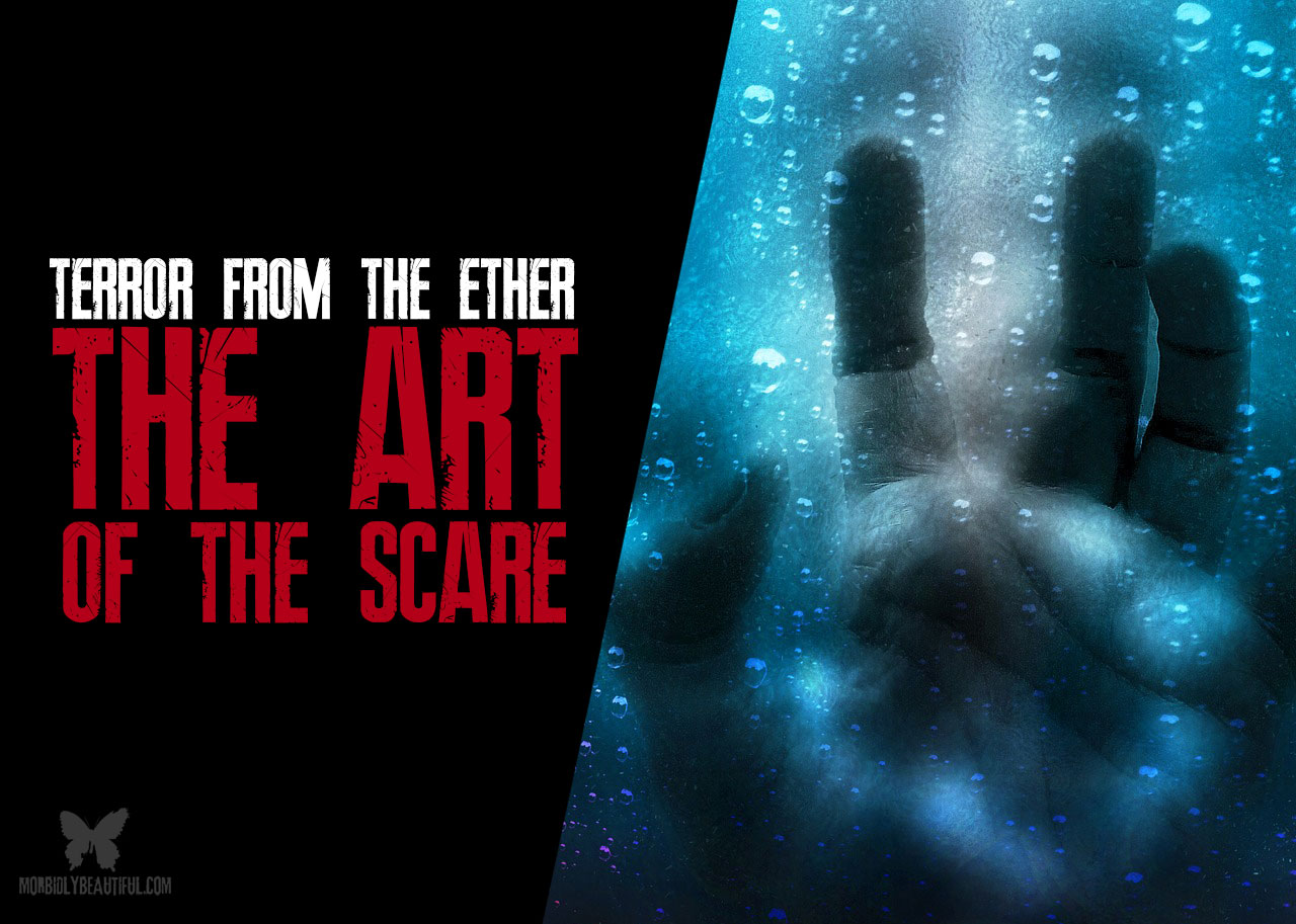 Terror from the Ether: The Art of the Scare