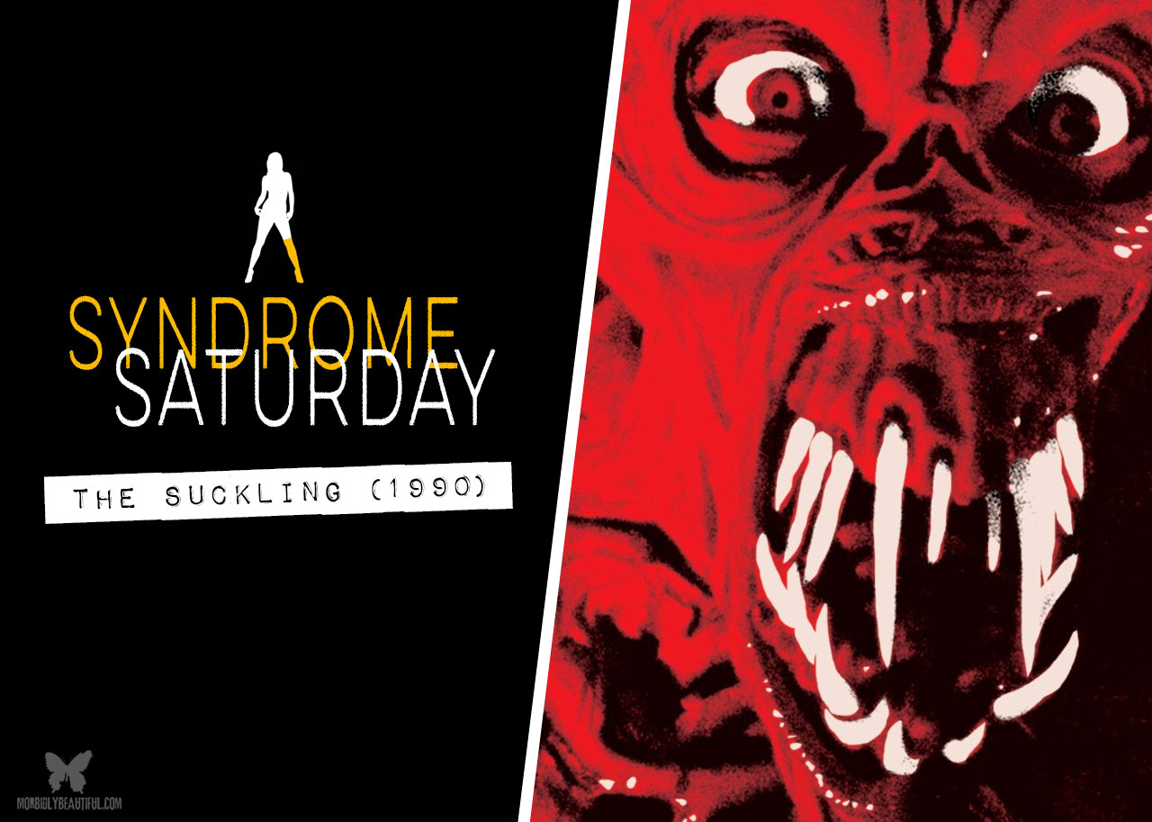Syndrome Saturday: The Suckling (1990)