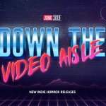 Down the Video Aisle: June 2019