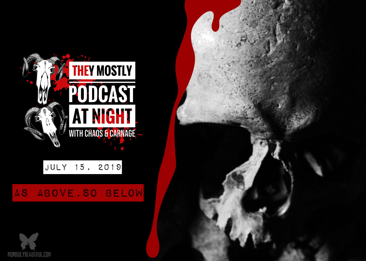 They Mostly Podcast at Night: As Above, So Below