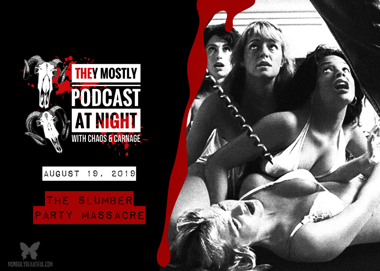 They Mostly Podcast at Night: Slumber Party Massacre