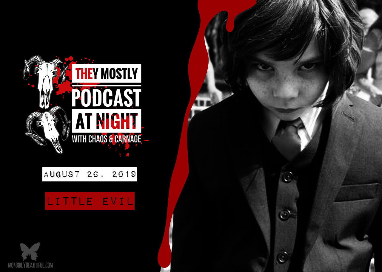 They Mostly Podcast at Night: Little Evil