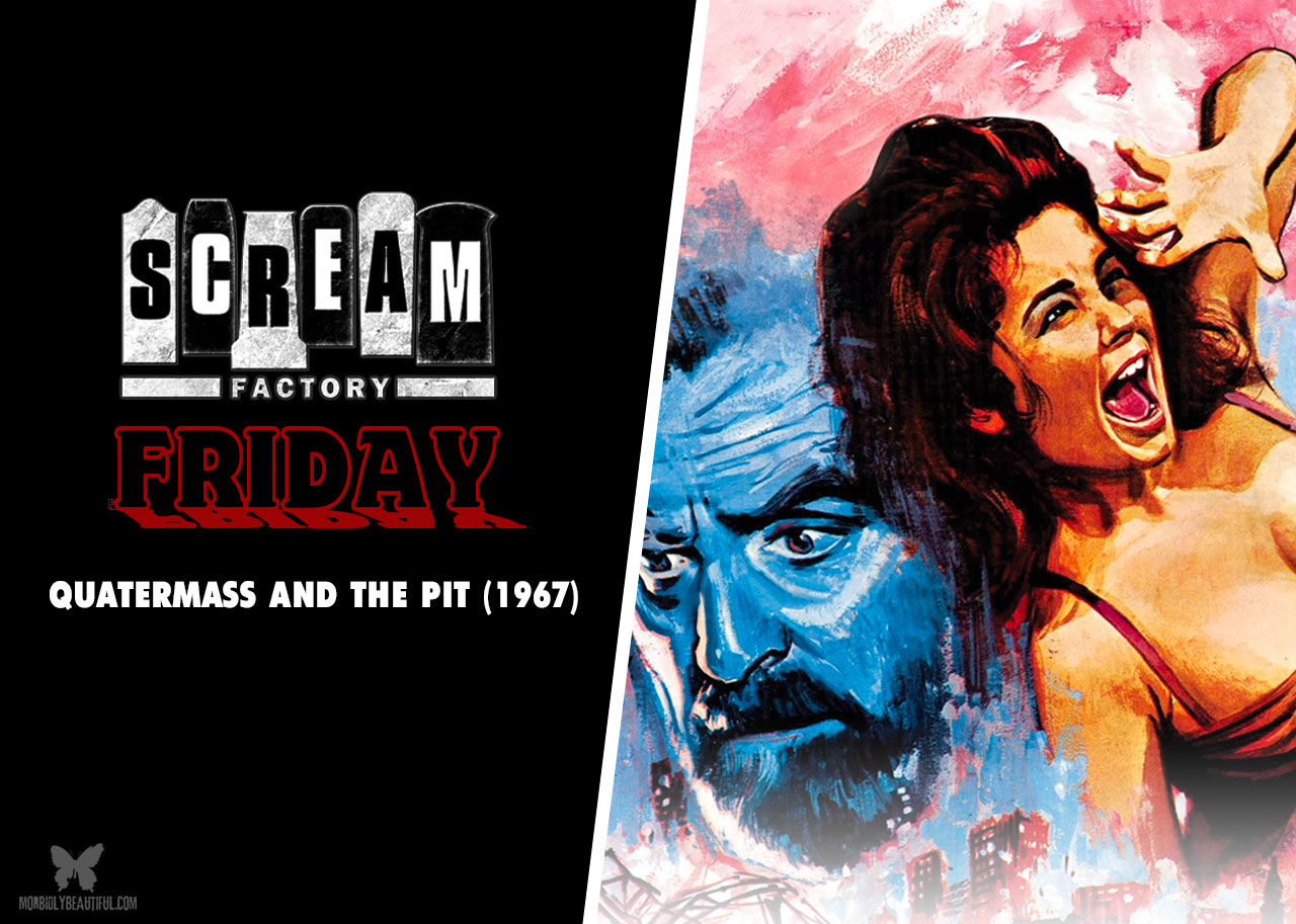 Scream Factory Friday: Quatermass and the Pit