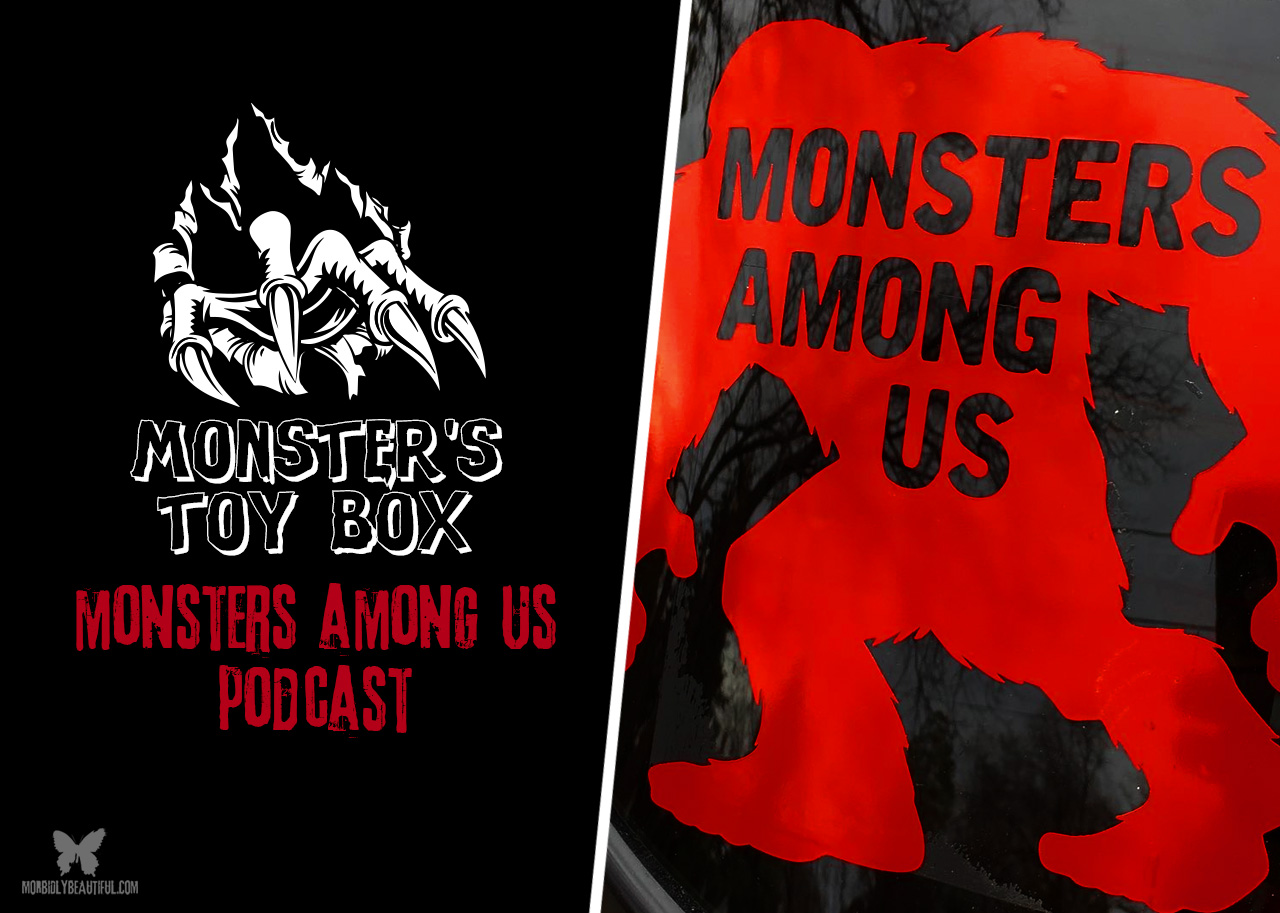 Monster’s Toy Box: Monsters Among Us Podcast
