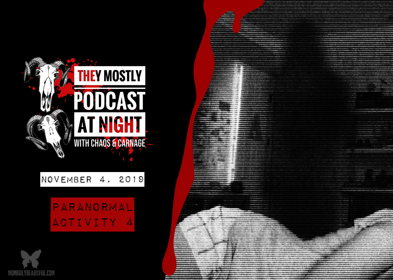 They Mostly Podcast at Night: Paranormal Activity 4