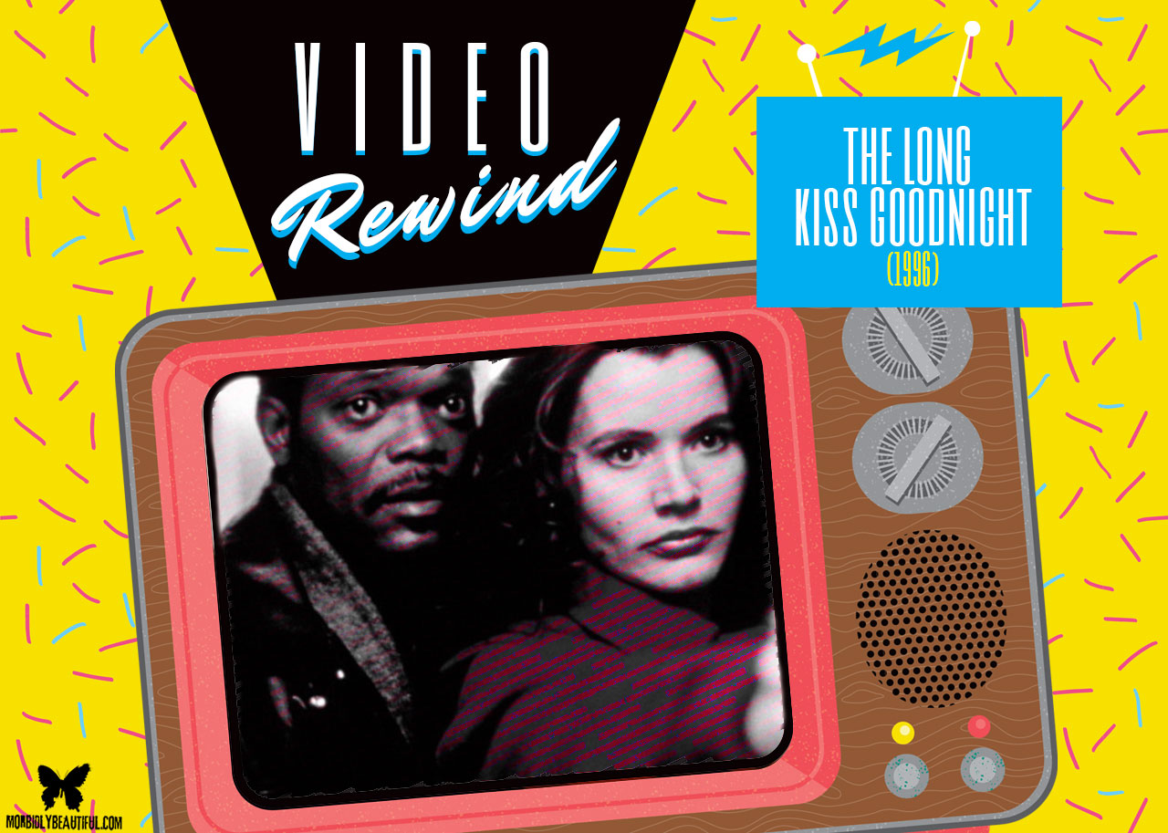 Video Rewind: The Long Kiss Goodnight (1996)