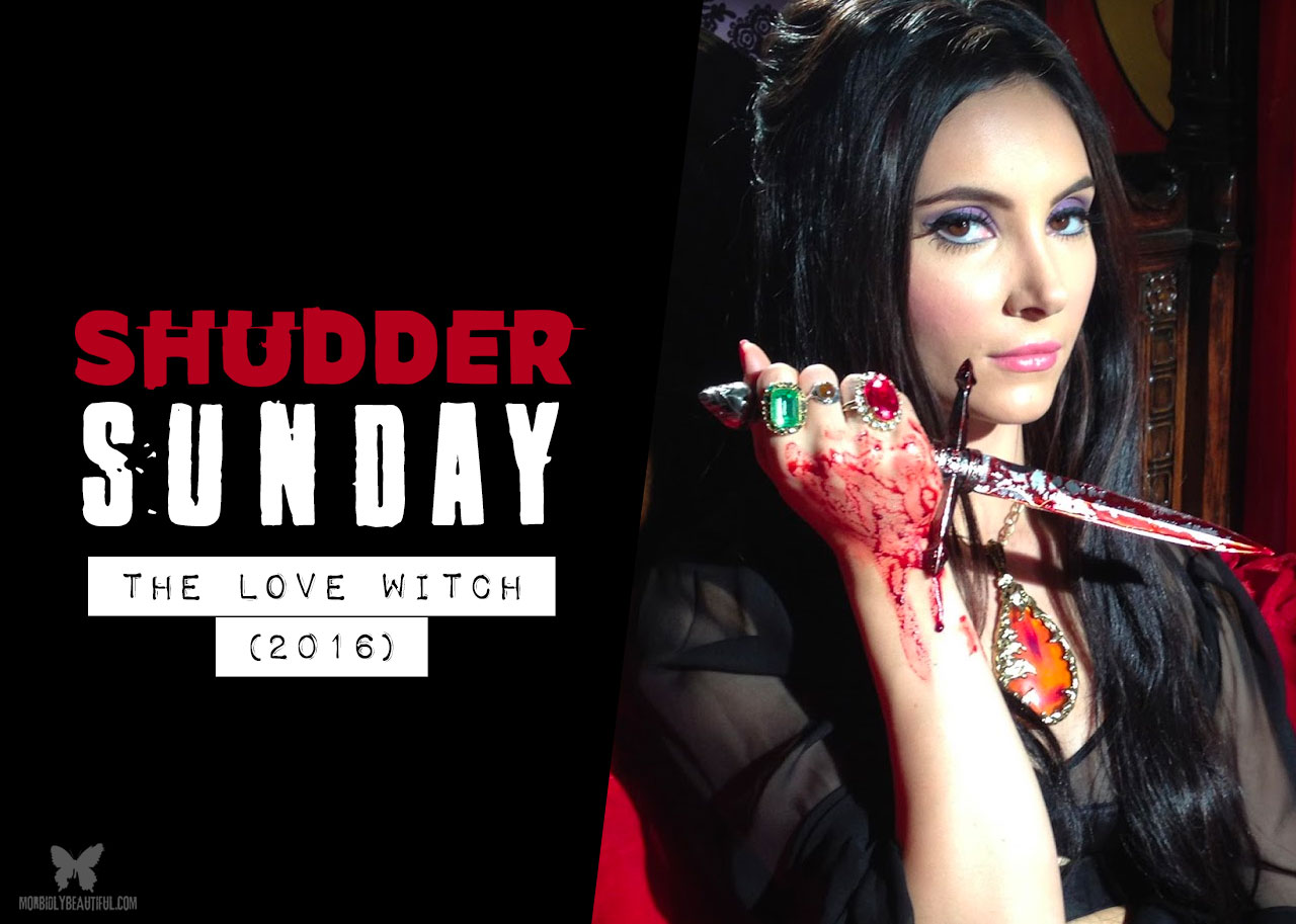 Shudder Sunday: The Love Witch (2016)