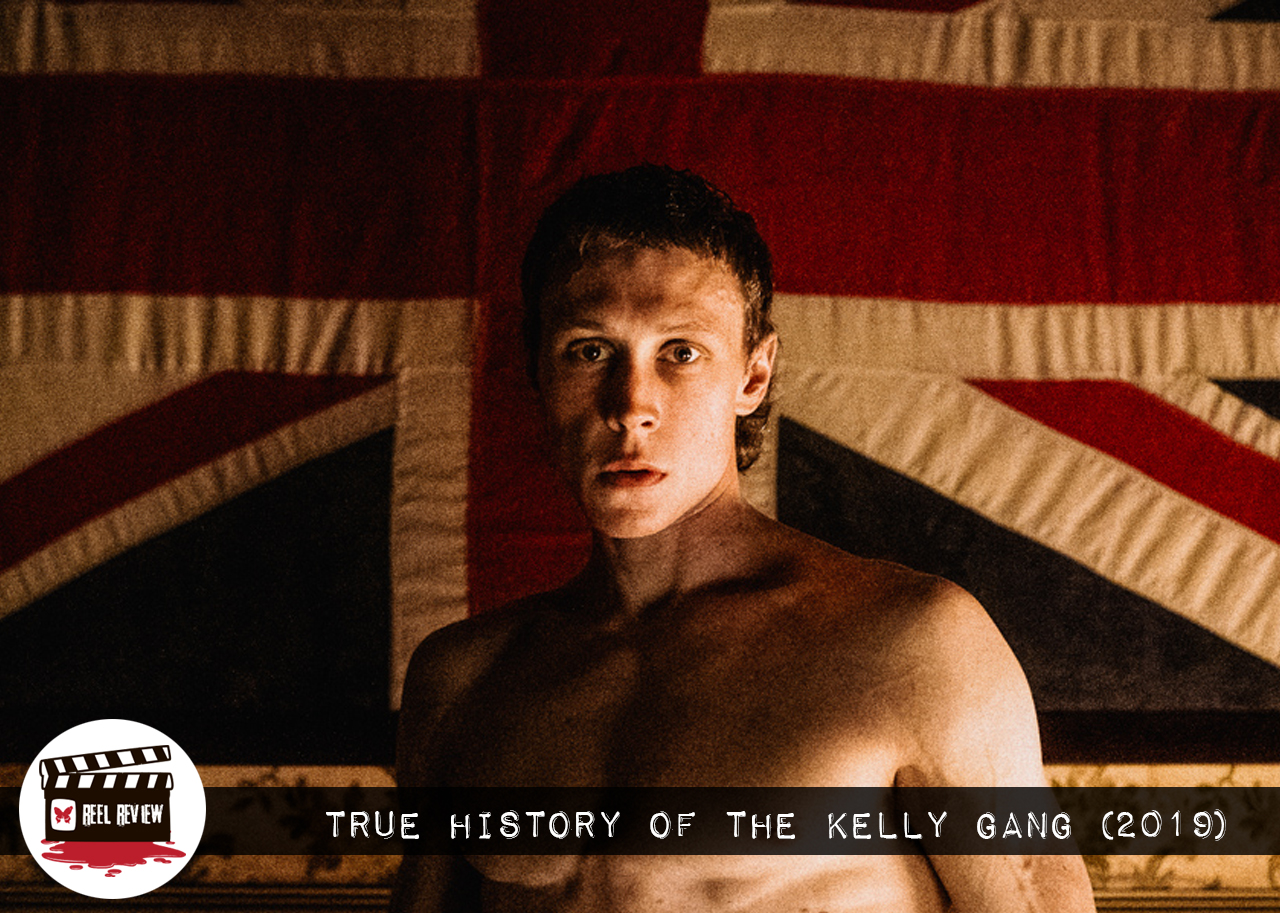 Reel Review: True History of the Kelly Gang (2019)