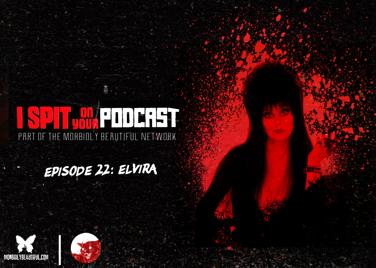 I Spit on Your Podcast: Elvira