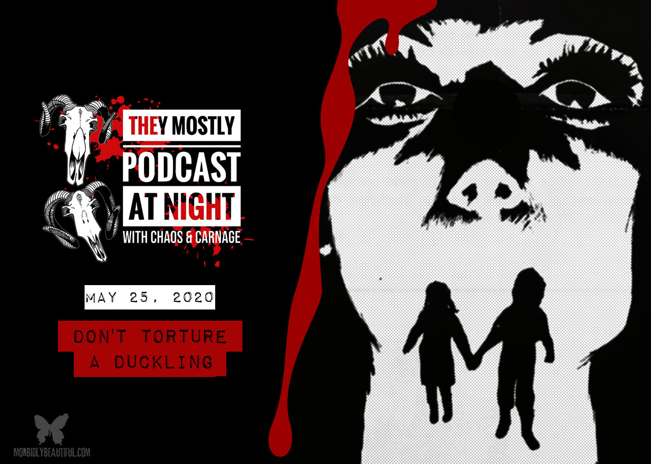 They Mostly Podcast at Night: Don't Torture a Duckling