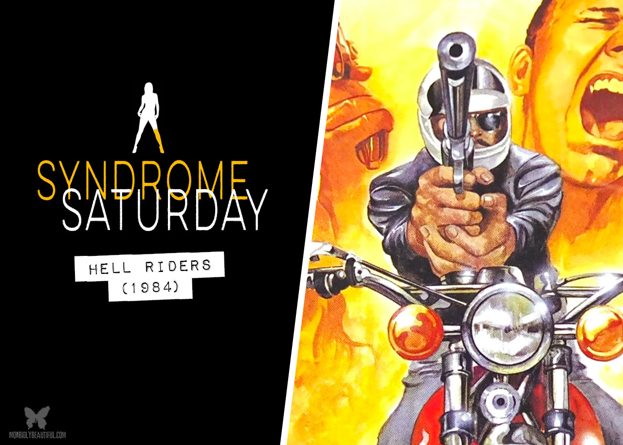 Syndrome Saturday: Hell Riders (1984)