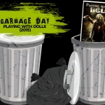 Garbage Day: Playing With Dolls (2015)