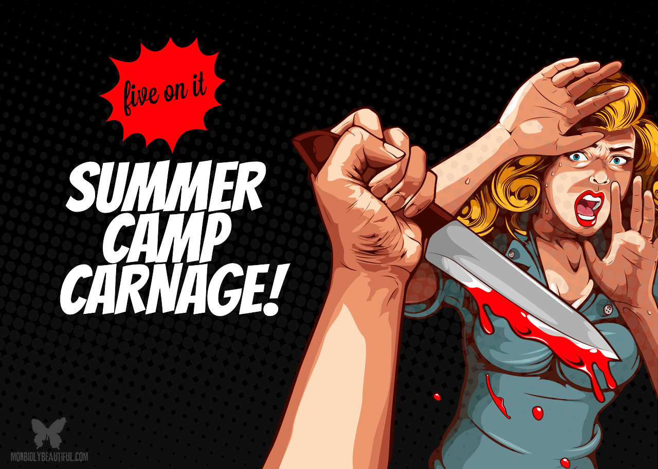 Five On It: Summer Camp Carnage