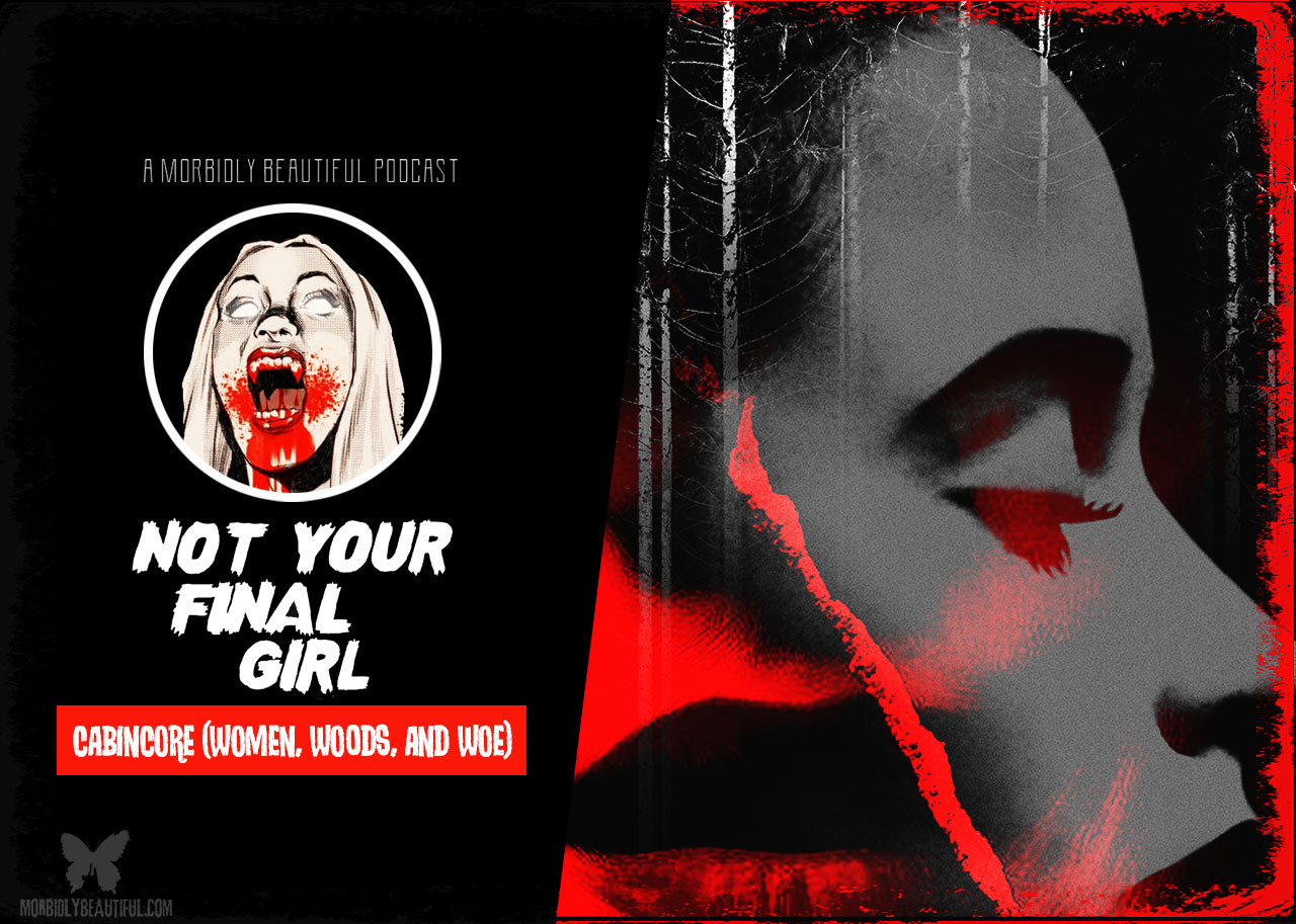 Not Your Final Girl Podcast Episode: Cabincore