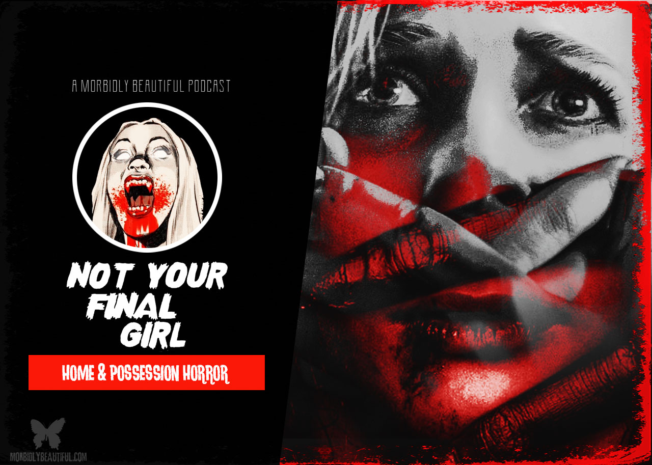Not Your Final Girl: Home and Possession Films