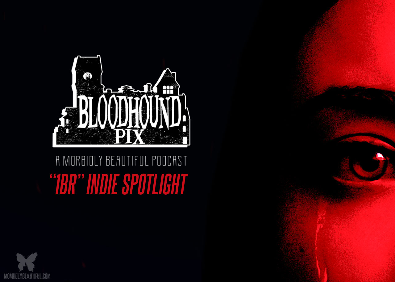 Bloodhound Pix Podcast: "1BR" Indie Spotlight