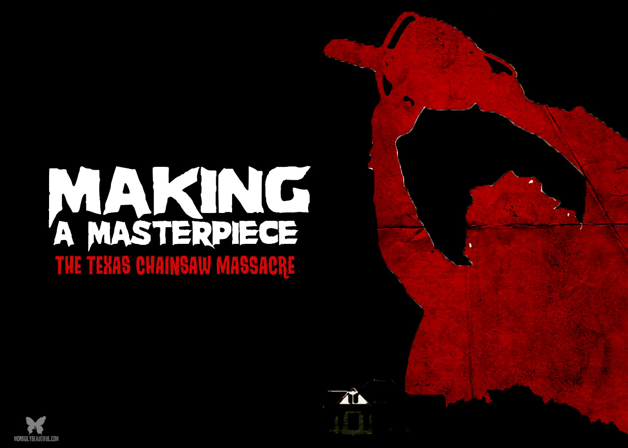 Making a Masterpiece: Texas Chainsaw Massacre