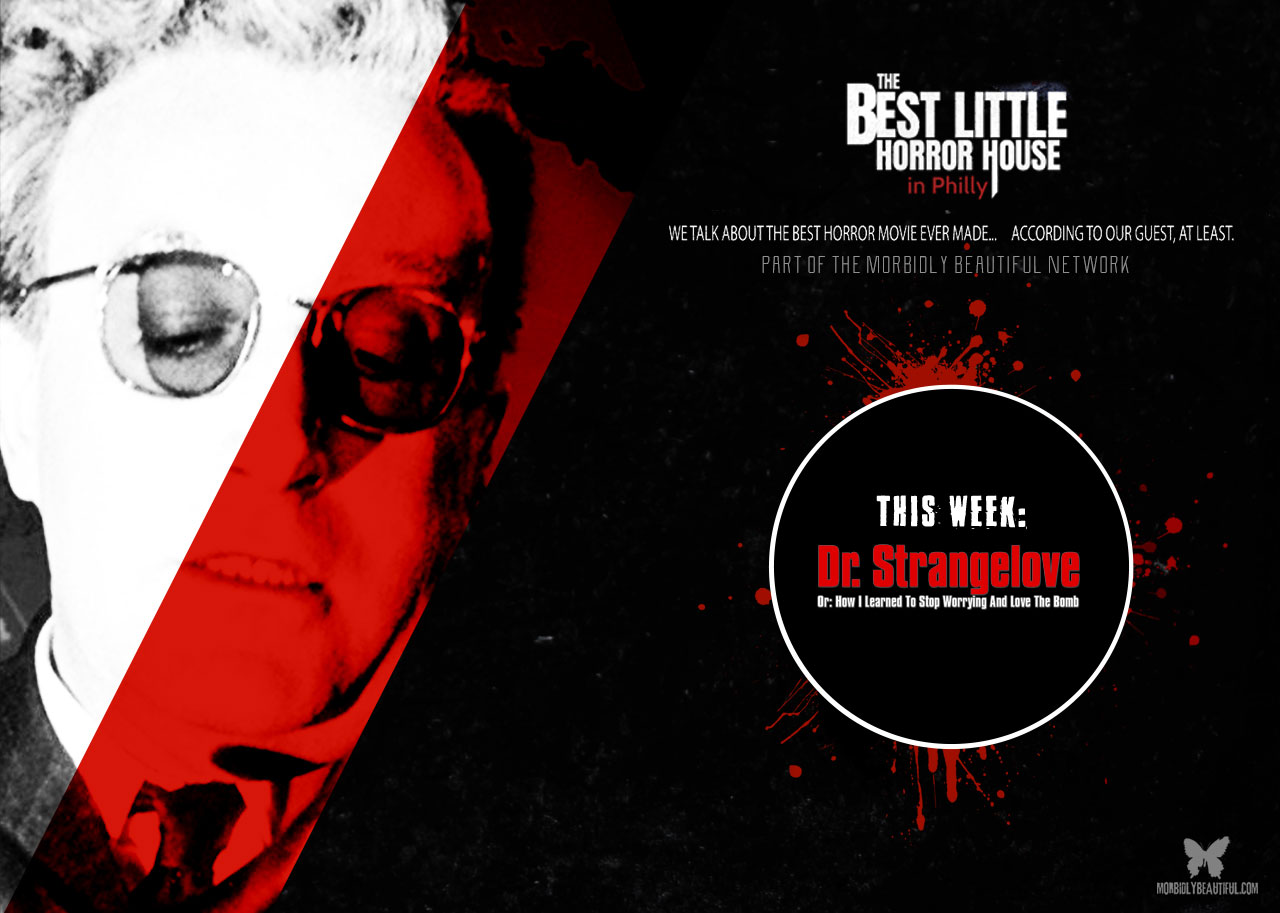 Best Little Horror House: Dr. Strangelove
