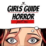 Girls Guide to Horror: Teenage Terror (Part 1)