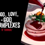 Food, Love and God Complexes in "Hannibal"